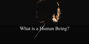 What is a Human Being-